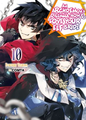 [Maou no Ore ga Dorei Elf wo Yome ni Shitanda ga, Dou Medereba Ii? 10] • An Archdemon's Dilemma · How to Love Your Elf Bride - Volume 10